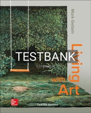 Test Bank for Living with Art 12th Edition by Getlein