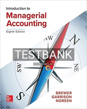 Test Bank for Introduction to Managerial Accounting 8th Edition by Brewer