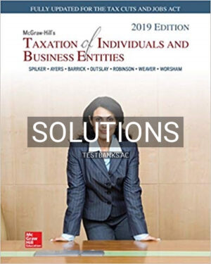 Solutions for Taxation of Individuals and Business Entities 2019 Edition 10th Edition by Spilker