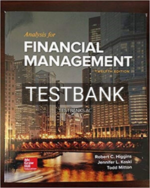 Test Bank for Analysis for Financial Management 12th Edition by Higgins