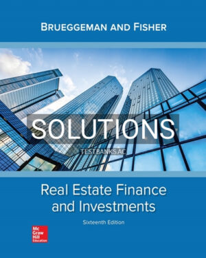 Solutions for Real Estate Finance & Investments 16th Edition by Brueggeman
