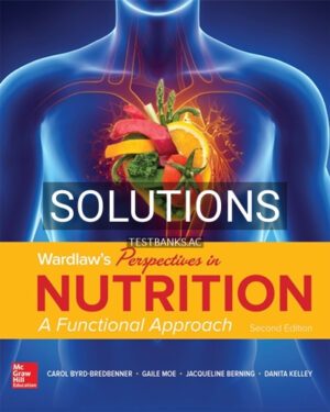 Solutions for Wardlaw's Perspectives in Nutrition A Functional Approach 2nd Edition by Byrd-Bredbenner
