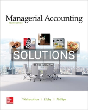 Solutions for Managerial Accounting 4th Edition by Whitecotton