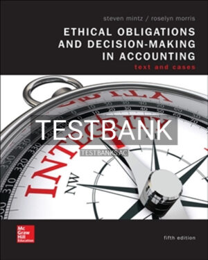 Test Bank for Ethical Obligations and Decision Making in Accounting 5th Edition by Mintz