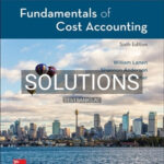 Solutions for Fundamentals of Cost Accounting 6th Edition by Lanen