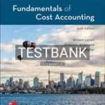 Test Bank for Fundamentals of Cost Accounting 6th Edition by Lanen