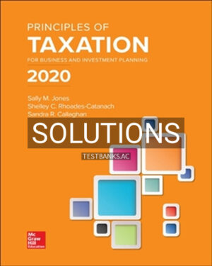 Solutions for Principles of Taxation for Business and Investment Planning 2020 23rd Edition by Jones