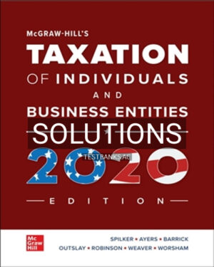 Solutions for McGraw-Hill's Taxation of Individuals and Business Entities 2020 11th Edition by Spilker