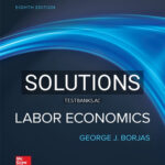 Solutions for Labor Economics 8th Edition by Borjas