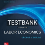 Test Bank for Labor Economics 8th Edition by Borjas