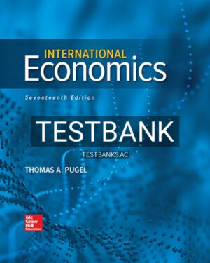 Test Bank for International Economics 17th Edition by Pugel