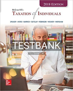 Test Bank for Taxation of Individuals 2018 Edition 9th Edition by Spilker