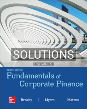 Solutions for Fundamentals of Corporate Finance 10th Edition by Brealey