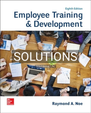 Solutions for Employee Training and Development 8th Edition by Noe