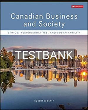 Test Bank for Canadian Business & Society Ethics Responsibilities and Sustainability 5th Edition by Sexty
