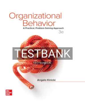 Test Bank for Organizational Behavior Practical Problem Solving Approach 3rd Edition by Kinicki