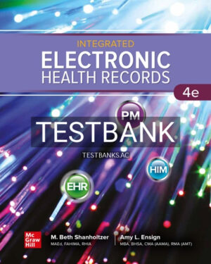 Test Bank for Integrated Electronic Health Records 7th Edition by Shanholtzer