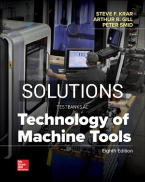 Solutions for Technology Of Machine Tools 8th Edition by Krar
