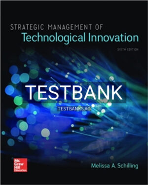 Test Bank for Strategic Management of Technological Innovation 6th Edition by SCHILLING