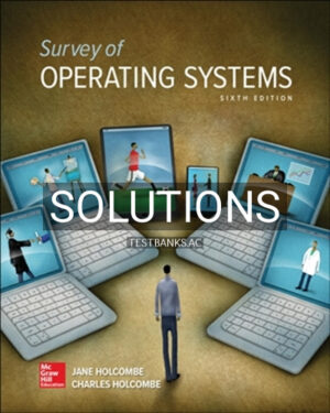 Solutions for Survey of Operating Systems 6th Edition by Holcombe