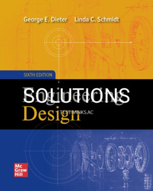Solutions for Engineering Design 6th Edition by Dieter