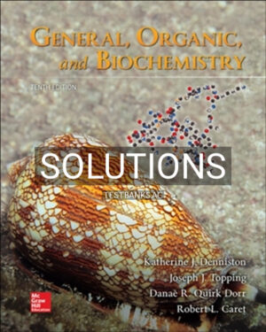 Solutions for General Organic and Biochemistry 10th Edition by Denniston