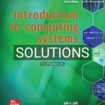Solutions for Introduction to Computing Systems From Bits & Gates to C C++ & Beyond 3rd Edition by Patt