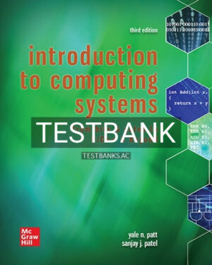 Test Bank for Introduction to Computing Systems From Bits & Gates to C C++ & Beyond 3rd Edition by Patt