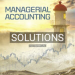 Solutions for Managerial Accounting 12th Edition by Garrison