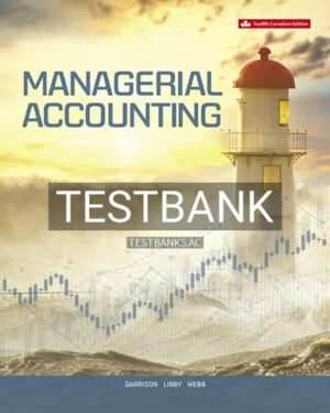 Test Bank for Managerial Accounting 12th Edition by Garrison