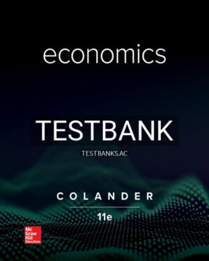 Test Bank for Economics 11th Edition by Colander