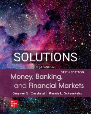 Solutions for Money Banking and Financial Markets 6th Edition by Cecchetti