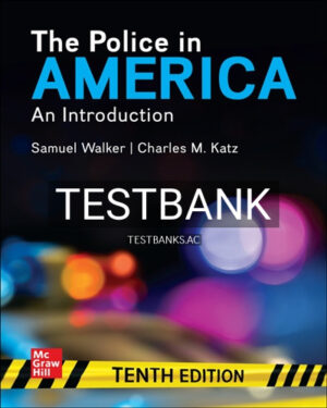 Test Bank for Police in America An Introduction 10th Edition by Walker