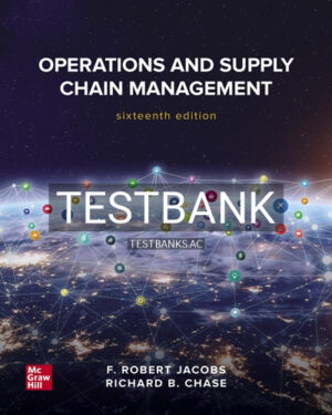Test Bank for OperationsĀ and Supply ChainĀ Management 16th Edition by Jacobs