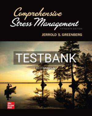 Test Bank for Comprehensive Stress Management 15th Edition by Greenberg