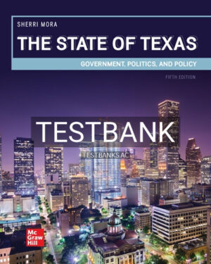 Test Bank for State of Texas Government Politics and Policy 5th Edition by Mora