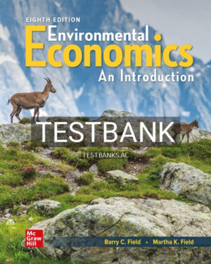 Test Bank for Environmental Economics 8th Edition by Field