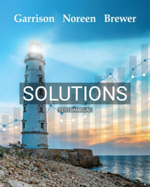 Solutions for Managerial Accounting 17th Edition by Garrison