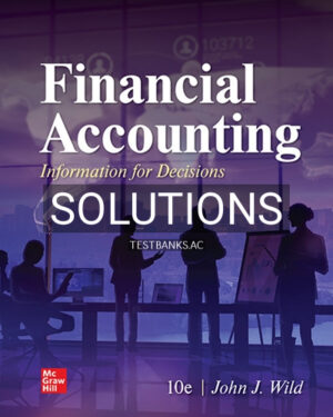 Solutions for Financial Accounting Information for Decisions 10th Edition by Wild