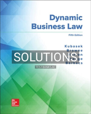 Solutions for Dynamic Business Law 5th Edition by Kubasek