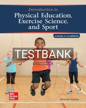 Test Bank for Introduction to Physical Education Exercise Science and Sport 11th Edition by Lumpkin
