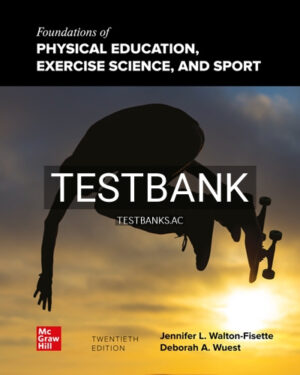 Test Bank for Foundations of Physical Education Exercise Science and Sport 20th Edition by Wuest
