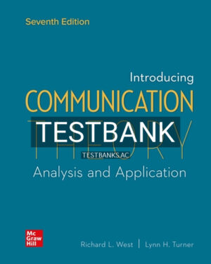 Test Bank for Introducing Communication Theory 7th Edition by West