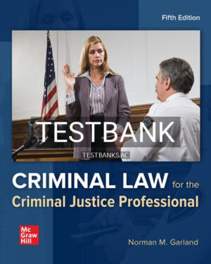 Test Bank for Criminal Law for the Criminal Justice Professional 5th Edition by Garland