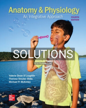 Solutions for Anatomy and Physiology An Integrative Approach 4th Edition by McKinley