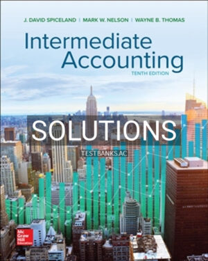 Solutions for Intermediate Accounting 10th Edition by Spiceland