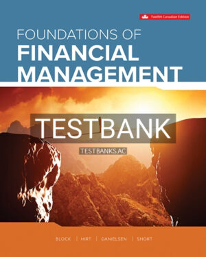 Test Bank for Foundations Of Financial Management 12th Edition by Block