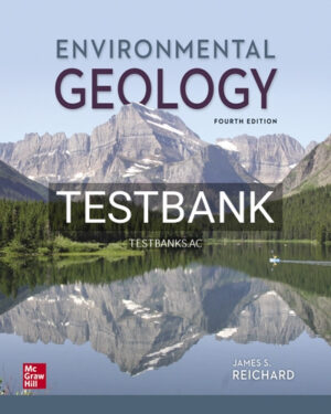 Test Bank for Environmental Geology 4th Edition by Reichard