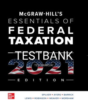 Test Bank for McGraw Hills Essentials of Federal Taxation 2021 Edition 12th Edition by Spilker
