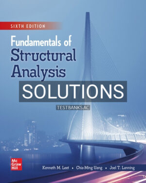 Solutions for Fundamentals of Structural Analysis 6th Edition by Leet